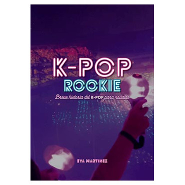 Livro K-Pop Rookie. Uma breve história do K-Pop para os recém-chegados